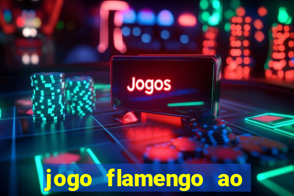 jogo flamengo ao vivo multicanais